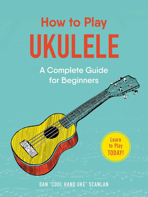 Title details for How to Play Ukulele by Dan Scanlan - Wait list